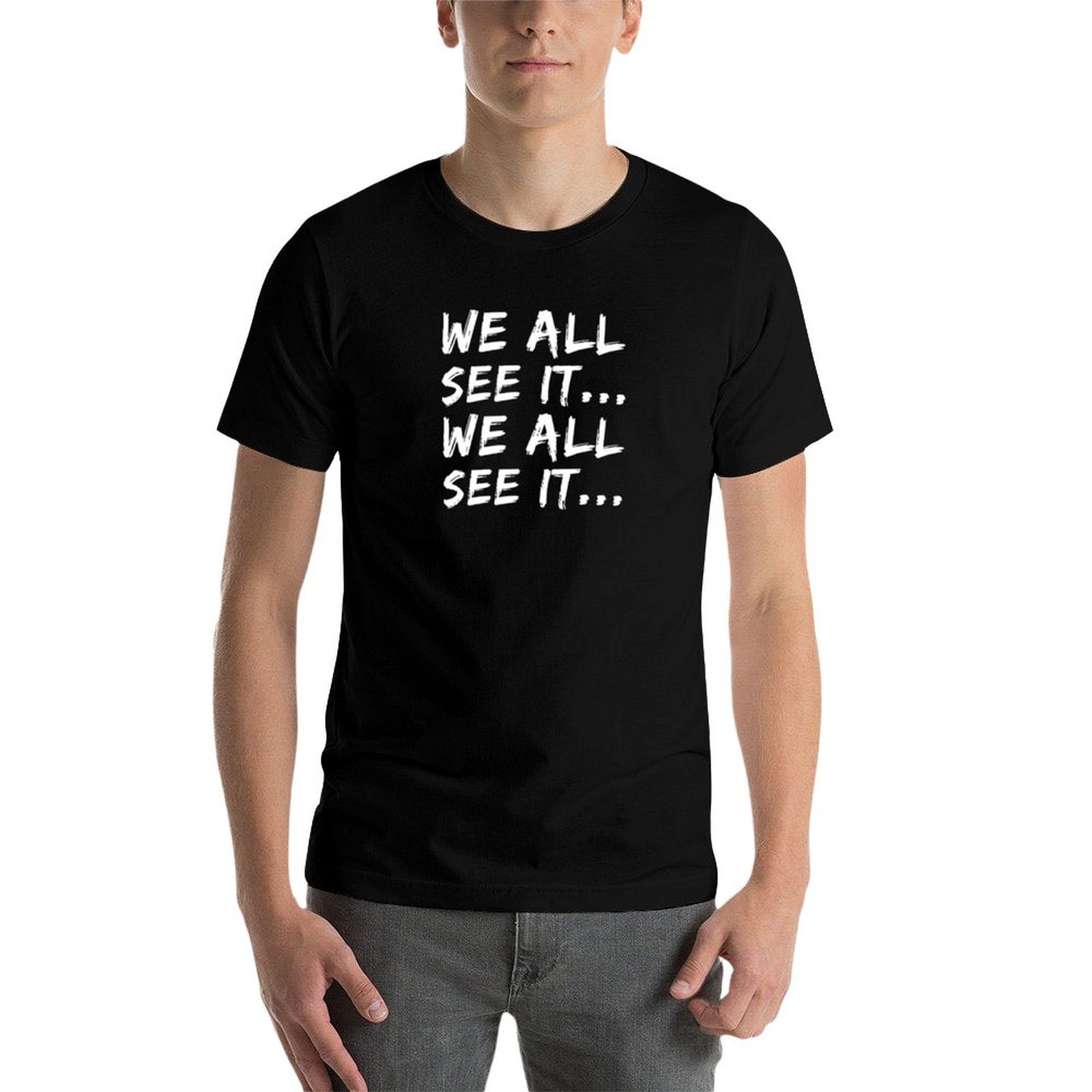 Wir sehen es alle. Wir sehen e – Commercial Shirt Printing Bewertung und Preis